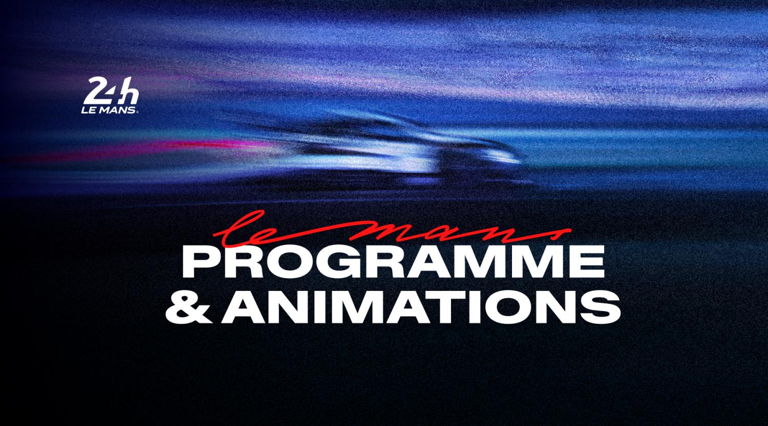 Un programme riche en animations pour vibrer au rythme des 24 Heures du Mans