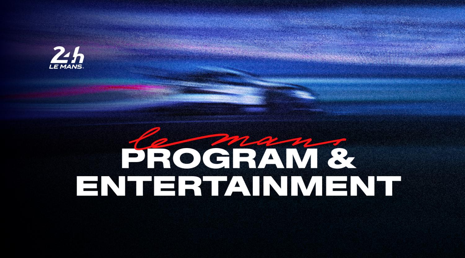 A host of activities for a thrilling experience at the 24 Hours of Le Mans