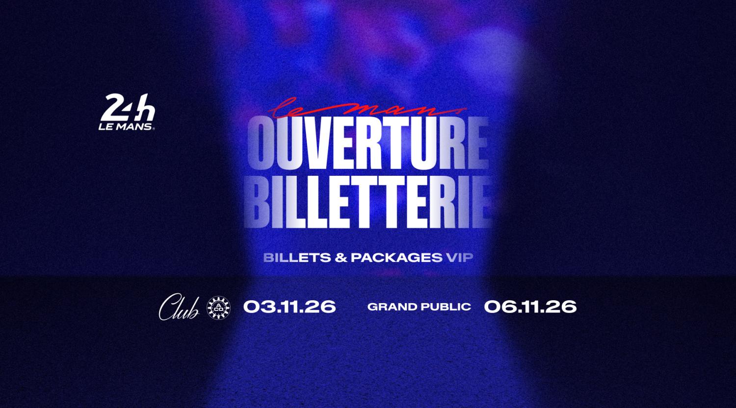 95e édition des 24 Heures du Mans : la billetterie ouvrira le vendredi 6 novembre !